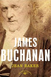 James Buchanan : The American Presidents Series: The 15th President, 1857-1861 cover image cdn