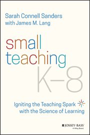 Small Teaching K-8 : Igniting the Teaching Spark with the Science of Learning cover image cdn