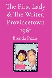 The First Lady & the Writer, Provincetown 1961 cover image cdn