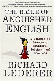 The Bride of Anguished English : A Bonanza of Bloopers, Blunders, Botches, and Boo-Boos cover image cdn