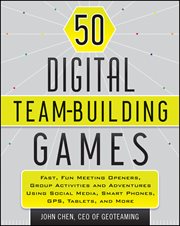 50 Digital Team-Building Games : Fast, Fun Meeting Openers, Group Activities and Adventures Using Social Media, Smart Phones, GPS, Ta cover image cdn