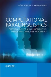 Computational Paralinguistics : Emotion, Affect and Personality in Speech and Language Processing cover image cdn