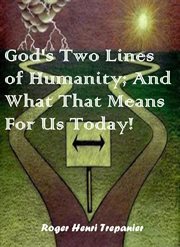 God's Two Lines of Humanity; and What That Means for Us Today! cover image cdn