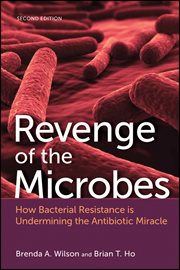 Revenge of the Microbes : How Bacterial Resistance is Undermining the Antibiotic Miracle cover image cdn