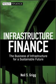 Infrastructure Finance : The Business of Infrastructure for a Sustainable Future cover image cdn
