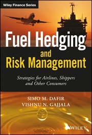 Fuel Hedging and Risk Management : Strategies for Airlines, Shippers and Other Consumers cover image cdn