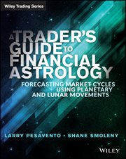A Trader's Guide to Financial Astrology : Forecasting Market Cycles Using Planetary and Lunar Movements cover image cdn
