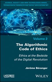 The Algorithmic Code of Ethics : Ethics at the Bedside of the Digital Revolution cover image cdn