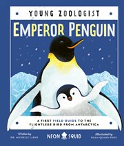 Emperor Penguin : A First Field Guide to the Flightless Bird from Antarctica cover image cdn