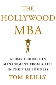 The Hollywood MBA : A Crash Course in Management from a Life in the Film Business cover image cdn