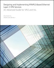 Designing and Implementing IP/MPLS-Based Ethernet Layer 2 VPN Services : An Advanced Guide for VPLS and VLL cover image cdn