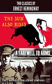 The Sun Also Rises and a Farewell to Arms - Two Classics by Ernest Hemingway - Unabridged cover image cdn