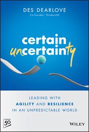 Certain Uncertainty : Leading with Agility and Resilience in an Unpredictable World cover image cdn