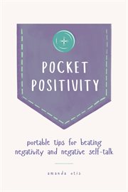 Pocket Positivity : Portable Tips for Beating Negativity and Negative Self-Talk cover image cdn
