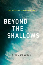 Beyond the Shallows : Life Is Better in the Deep End cover image cdn