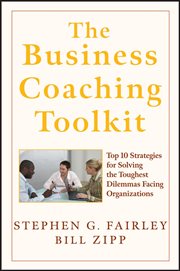 The Business Coaching Toolkit : Top 10 Strategies for Solving the Toughest Dilemmas Facing Organizations cover image cdn