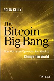 The Bitcoin Big Bang : How Alternative Currencies Are About to Change the World cover image cdn