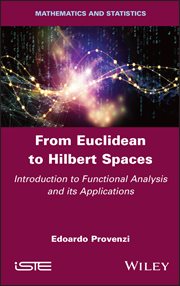 From Euclidean to Hilbert Spaces : Introduction to Functional Analysis and its Applications cover image cdn