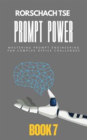 Prompt Power - Book 7: Mastering Prompt Engineering for Complex Office Challenges cover image cdn