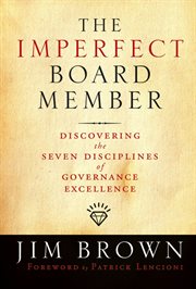 The Imperfect Board Member : Discovering the Seven Disciplines of Governance Excellence cover image cdn