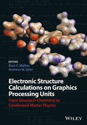 Electronic Structure Calculations on Graphics Processing Units : From Quantum Chemistry to Condensed Matter Physics cover image cdn