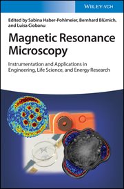 Magnetic Resonance Microscopy : Instrumentation and Applications in Engineering, Life Science, and Energy Research cover image cdn