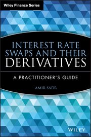 Interest Rate Swaps and Their Derivatives : A Practitioner's Guide cover image cdn