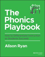 The Phonics Playbook : How to Differentiate Instruction So Students Succeed cover image cdn
