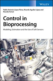 Control in Bioprocessing : Modeling, Estimation and the Use of Soft Sensors cover image cdn