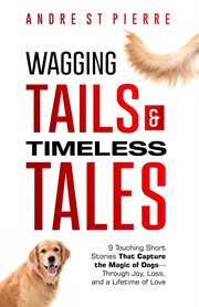 Wagging Tails & Timeless Tales: 9 Touching Short Stories That Capture the Magic of Dogs- Through Joy cover image cdn
