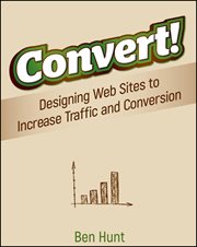 Convert! : Designing Web Sites to Increase Traffic and Conversion cover image cdn
