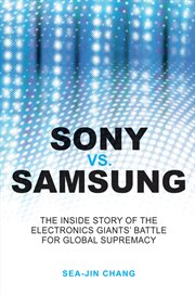 Sony vs Samsung : The Inside Story of the Electronics Giants' Battle for Global Supremacy cover image cdn