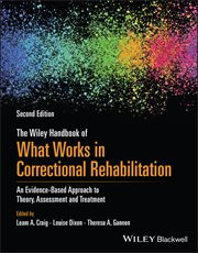 The Wiley Handbook of What Works in Correctional Rehabilitation : An Evidence-Based Approach to Theory, Assessment and Treatment cover image cdn