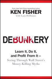 Debunkery : Learn It, Do It, and Profit from It -- Seeing Through Wall Street's Money-Killing Myths cover image cdn