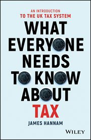 What Everyone Needs to Know about Tax : An Introduction to the UK Tax System cover image cdn
