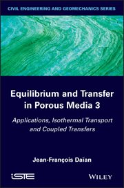 Equilibrium and Transfer in Porous Media 3 : Applications, Isothermal Transport and Coupled Transfers cover image cdn