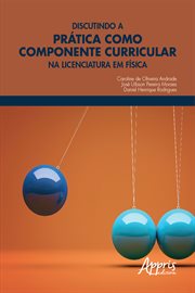 Discutindo a Prática Como Componente Curricular Na Licenciatura Em Física cover image cdn