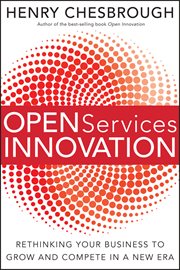 Open Services Innovation : Rethinking Your Business to Grow and Compete in a New Era cover image cdn