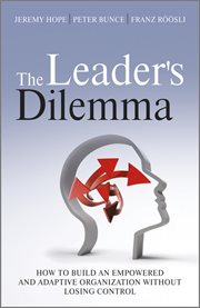 The Leader's Dilemma : How to Build an Empowered and Adaptive Organization Without Losing Control cover image cdn