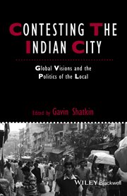 Contesting the Indian City : Global Visions and the Politics of the Local cover image cdn