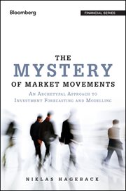 The Mystery of Market Movements : An Archetypal Approach to Investment Forecasting and Modelling cover image cdn