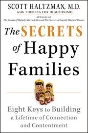 The Secrets of Happy Families : Eight Keys to Building a Lifetime of Connection and Contentment cover image cdn