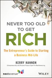 Never Too Old to Get Rich : The Entrepreneur's Guide to Starting a Business Mid-Life cover image cdn