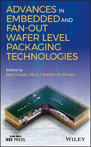 Advances in Embedded and Fan-Out Wafer Level Packaging Technologies cover image cdn
