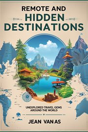 Discover the World's Best-Kept Secrets: Remote and Hidden Destinations - Your Ultimate Guide to Unex cover image cdn