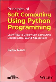 Principles of Soft Computing Using Python Programming : Learn How to Deploy Soft Computing Models in Real World Applications cover image cdn
