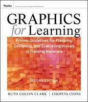 Graphics for Learning : Proven Guidelines for Planning, Designing, and Evaluating Visuals in Training Materials cover image cdn