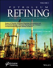 Petroleum Refining Design and Applications Handbook, Volume 2 : Rules of Thumb, Process Planning, Scheduling, and Flowsheet Design, Process Piping Design, Pumps, Co cover image cdn