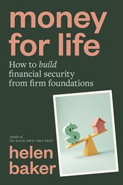 Money for Life : How to Build Financial Security From Firm Foundations cover image cdn