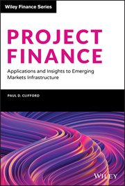 Project Finance : Applications and Insights to Emerging Markets Infrastructure cover image cdn